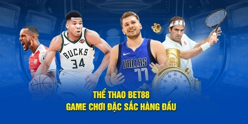 Sảnh thể thao Bet88 gây sốt cộng đồng người chơi